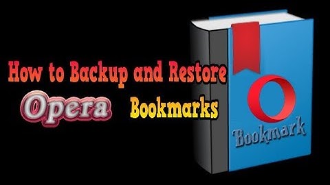 How to Backup and Restore Opera Bookmarks