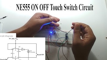 NE555 ON OFF Touch Switch Circuit | Touch Switch | Earthbondhon