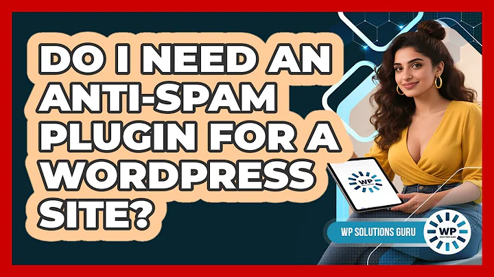 Do I Need An Anti-Spam Plugin For A WordPress Site?