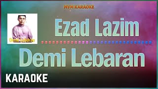 Ezad Lazim - Demi Lebaran Karaoke HQ