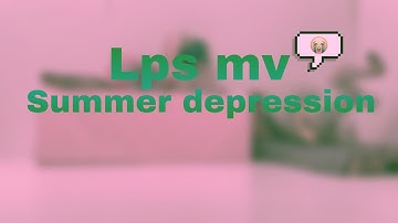 Lps MV Summer Depression