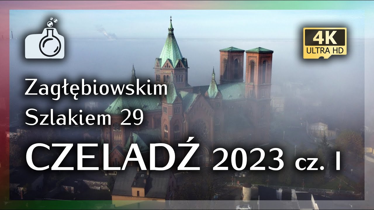 CZELADŹ 2023 z drona w 4K, cz. I 🇵🇱 [ Zagłębiowskim Szlakiem 29 🔴🟢⚪]