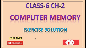 CLASS 6: CH-2 COMPUTER MEMORY EXERCISE SOLUTION.
