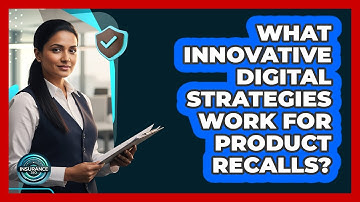 What Innovative Digital Strategies Work For Product Recalls? - InsuranceGuide360.com