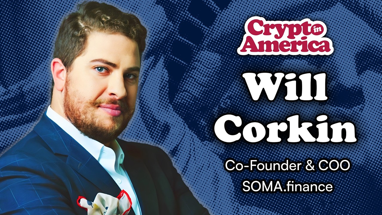Why Every US Capital Market Will Be Tokenized Soon | Will Corkin, SOMA ...