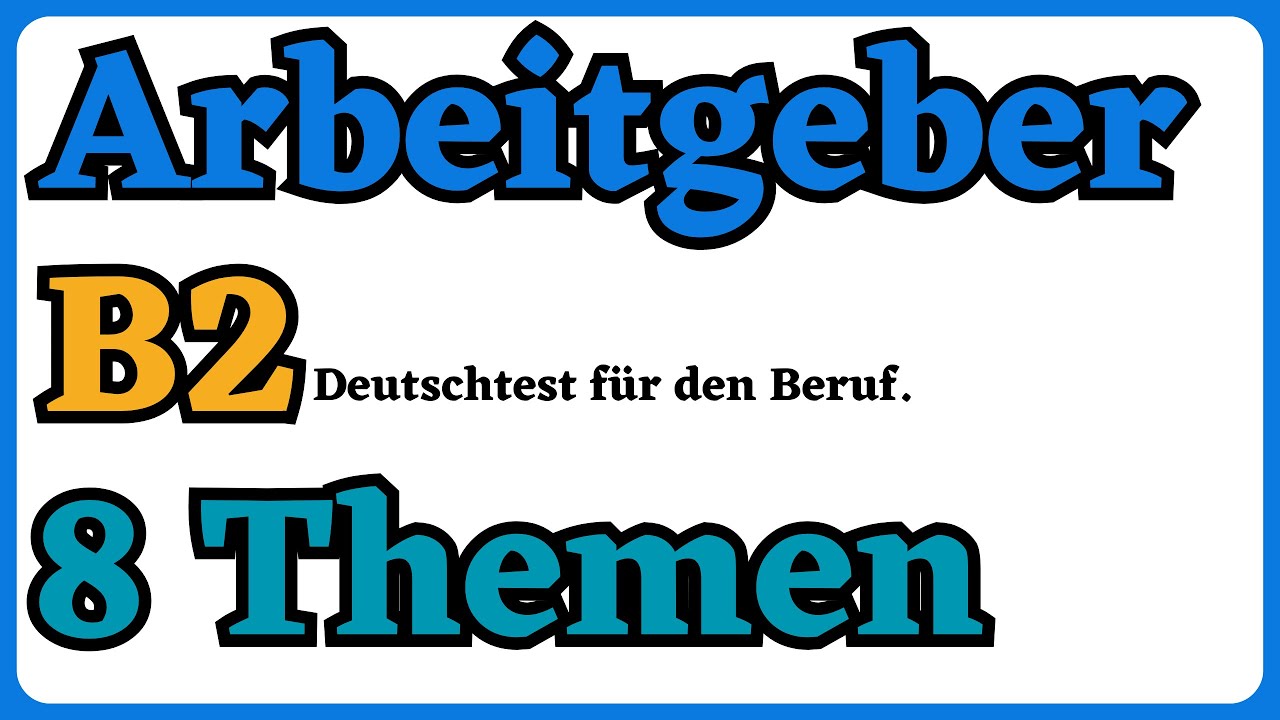 8 Themen B2 Beruf Beispiel Arbeitgeber B2 Beruf | 8 Themen der mündlichen Prüfung B2 Beruf - YouTube