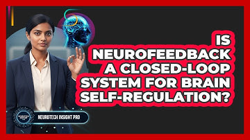 Is Neurofeedback A Closed-Loop System For Brain Self-Regulation?