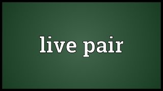 Live pair Meaning