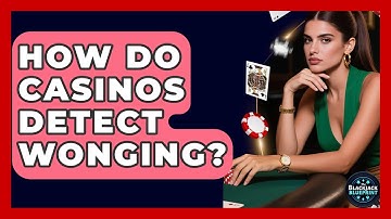 How Do Casinos Detect Wonging? - The Blackjack Blueprint