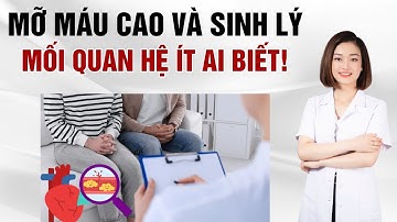 Mỡ Máu Cao Và Sinh Lý – Mối Liên Hệ Ít Ai Ngờ Tới! | Dr Thu Hằng