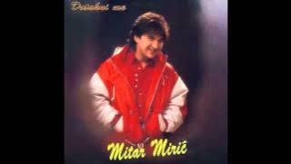 Mitar Miric - Nesto me u nemir tera - (Audio 1995) HD