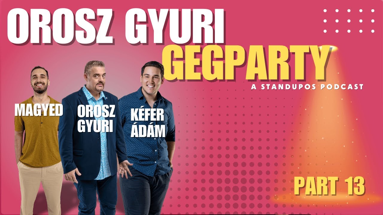 Orosz Gyuri GegParty - a standupos podcast -  14. rész - Vendégek: Magyed és Kéfer Ádám humoristák