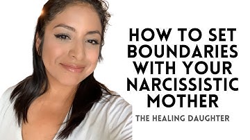 How to set boundaries with your narcissistic mother