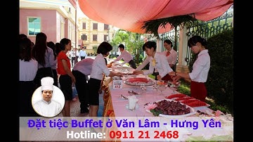 Đặt tiệc Buffet trọn gói giá rẻ ở Văn Lâm Hưng Yên