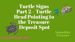 Turtle Signs Part 2 Turtle Head Pointing To The Treasure Deposit Spot
