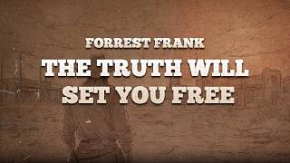 Forrest Frank - THE TRUTH WILL SET YOU FREE / Lyrics