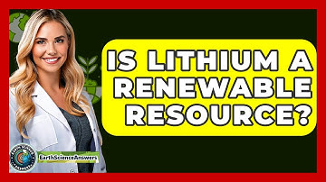 Is Lithium A Renewable Resource? - Earth Science Answers