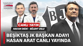 Stüdyoda Futbol - Beşiktaş Başkan Adayı Hasan Arat Tgrt Haberde Şiktaşseçim - Tgrt Haber