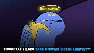 TERUNGKAP PELAKU YANG MERUSAK SISTEM REBIRTH???