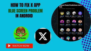How to Fix X App Blue Screen Problem in Android After New Updates