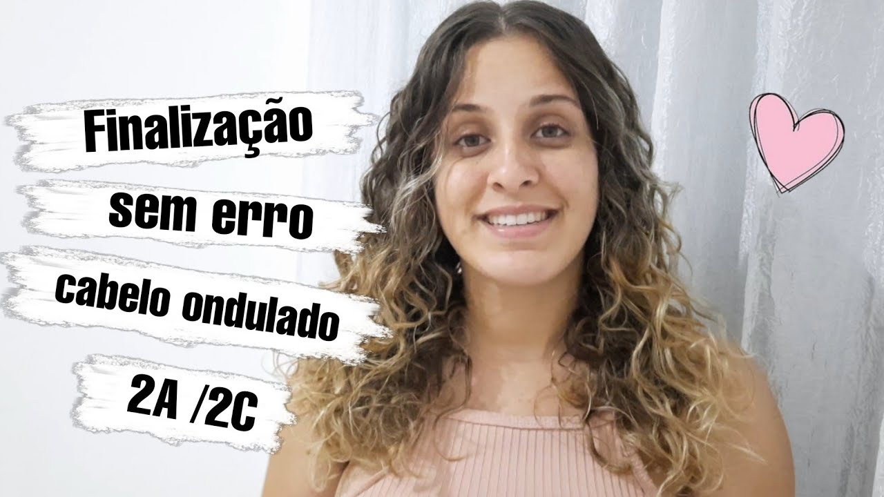 FINALIZAÇÃO SEM ERRO para CABELO ONDULADO 2a ,2b e 2c - YouTube