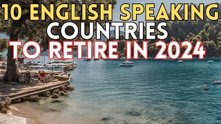 Best Countries to Retire or Move To for English Speakers!