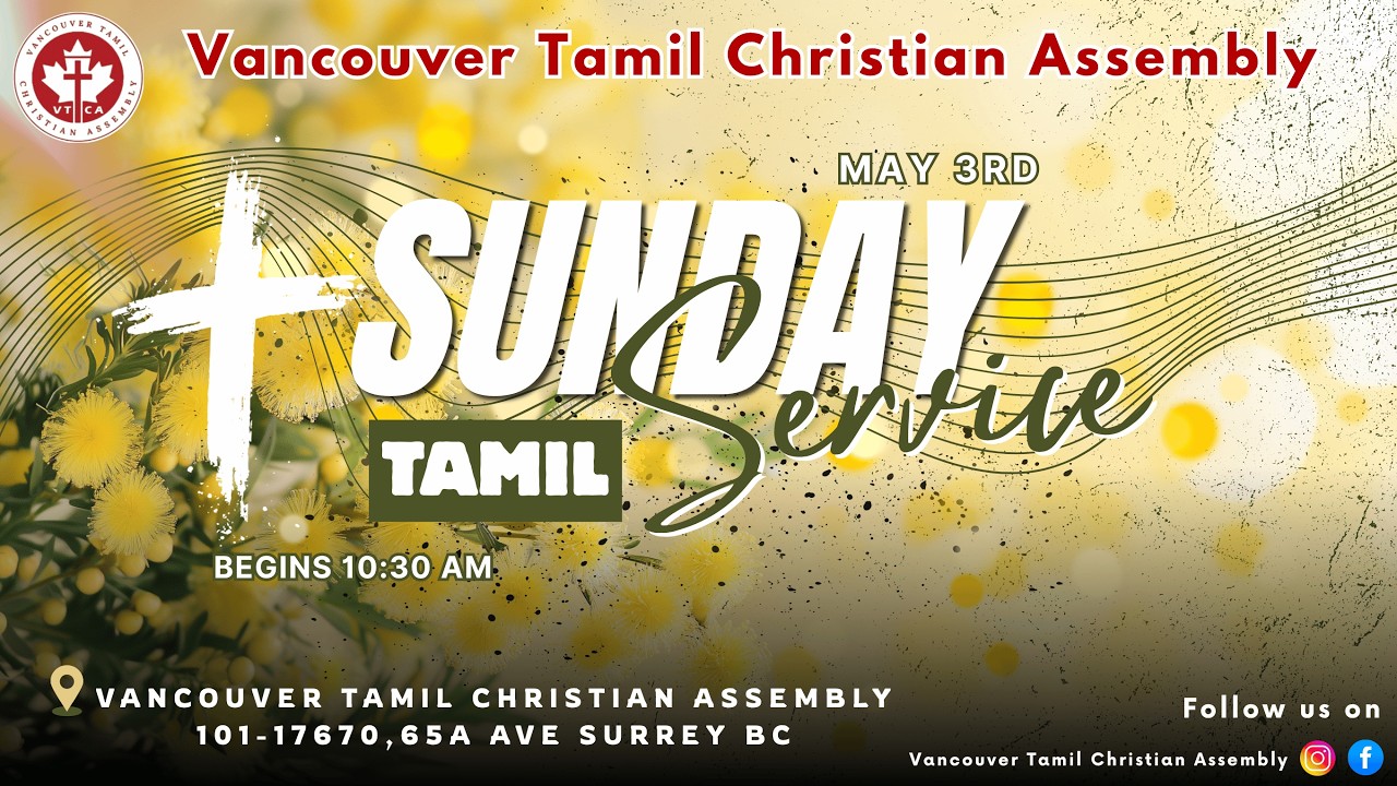 Come and join us  for the Sunday Tamil Service with Vancouver Tamil Christian Assembly, the Vancouver Tamil Church, on 03rd MAY, 2026..

Gather with us as we lift our hearts in praise and thanksgiving, worshiping the Lord together and meditating upon His Word.

Service Focus:
Worship and Praise – Hymns and spiritual songs offered in adoration and reverence to God.
Proclamation of the Word – Hearing the teaching of Scripture to strengthen our faith and deepen our walk with Christ.
Congregational Prayer and Thanksgiving – Uniting in prayer as a community to seek God’s presence and give thanks for His faithfulness.

Service Time: 10:30 AM – 12:30 PM PST
More Information: www.vtcfellowship.com

#VancouverTamilChurch #SurreyTamilChurch #TamilSundayService #FaithfulGathering

All are welcome. Come and worship with us as we seek to grow together in grace and truth.