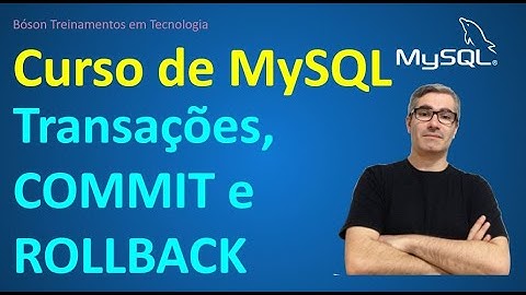 Transações no MySQL - COMMIT e ROLLBACK