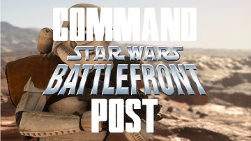 Star Wars Battlefront: We have Captured a Command Post