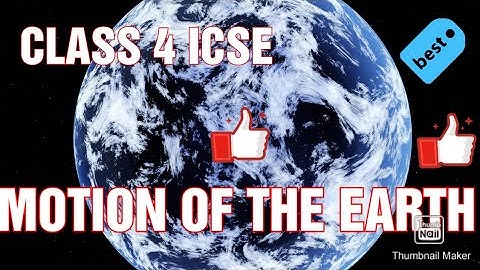 CLASS 4 ICSE / SOCIAL STUDIES / MOTIONS OF THE EARTH