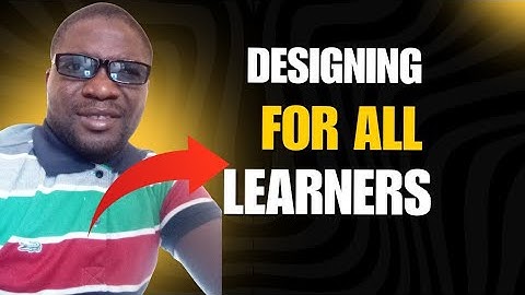 Universal Design For Learning(UDL) : Designing For All Learners