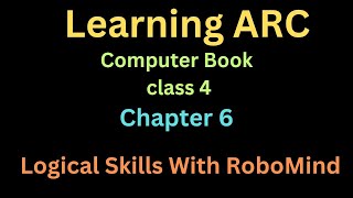 ARC COMPUTER Class 4 Lesson 6 Logical Skills With RoboMind/ Class 4 Computer Science Lesson 6