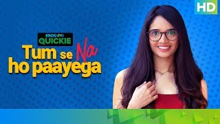 The Girl Next Desk | Tum Se Na Ho Paayega | Eros Now Quickie
