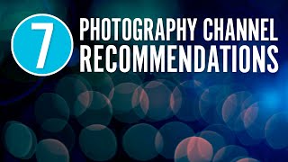 7 YouTube Photography Channel Recommendations for 2024