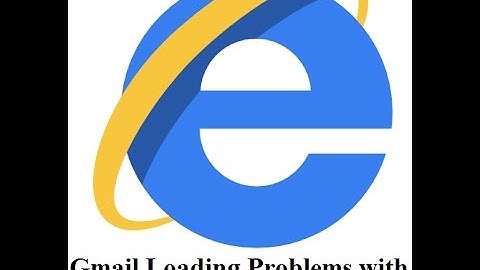 How To Gmail Loading Problems with Internet Explorer Error To Easy settings
