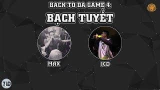 [2016] Back To Da Game 4: Bạch Tuyết - MAX ft. ICD (Dizz Rick)