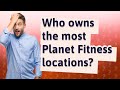 Who owns the most Planet Fitness locations? image