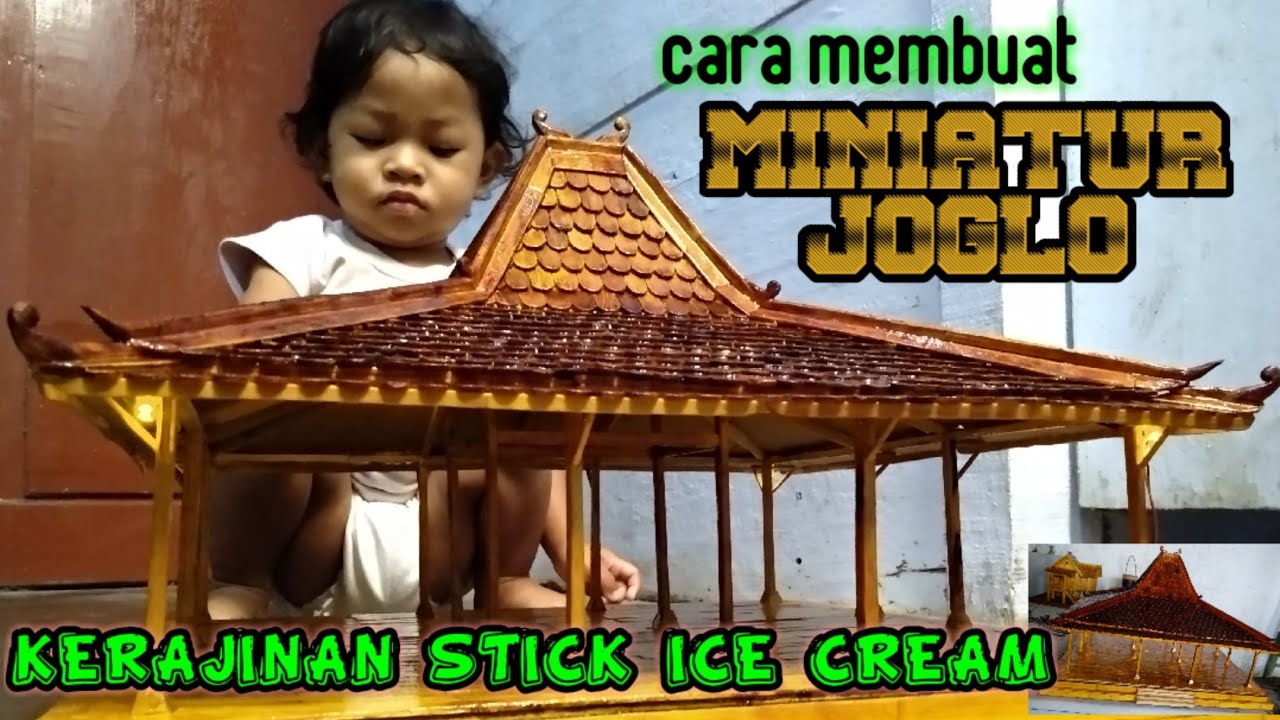  miniatur  joglo dari  stick ice cream  YouTube