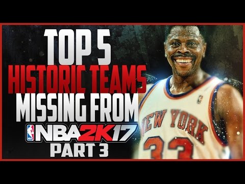 NBA 2K17 Top 5 Historic Teams Missing - Part 3