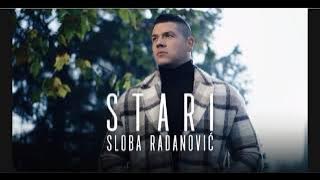 Sloba Radanovic Stari -Tekst