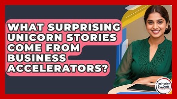 What Surprising Unicorn Stories Come From Business Accelerators? - Minority Business Success Experts