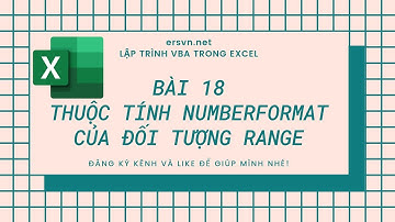 Excel VBA - Bài 18: Thuộc tính NumberFormat của đối tượng Range
