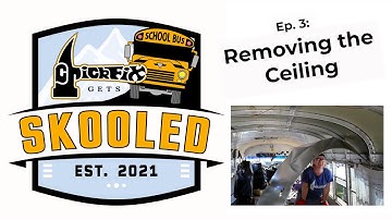 School Bus to Tiny Home Conversion, ep. 3: Removing the School Bus Ceiling