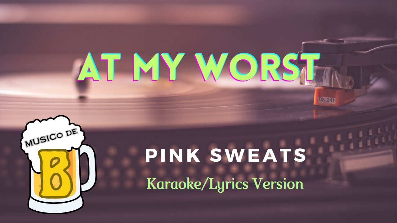 At My Worst - Pink Sweats (Karaoke/Lyrics Version) - YouTube