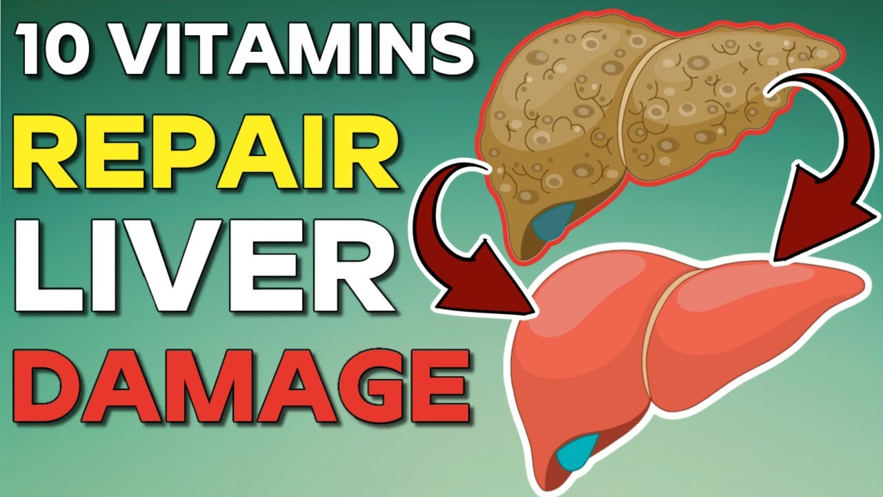 10 BEST Vitamins For Liver REPAIR (CLEAN FATTY LIVER) YouTube
