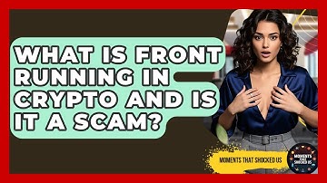 What Is Front Running In Crypto And Is It A Scam? - Moments That Shocked Us
