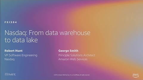 AWS re:Invent 2019: Nasdaq: From data warehouse to data lake (FSI304)