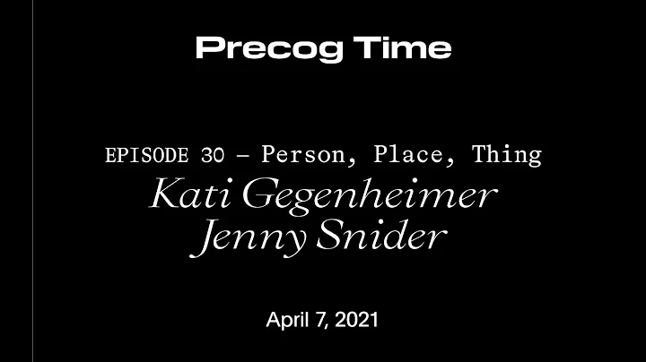 30 Precog Time with Kati Gegenheimer  Jenny Snider