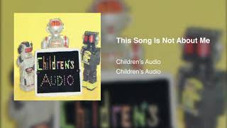 Children's Audio - This Song Is Not About Me