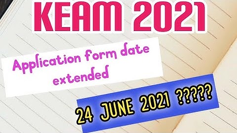 KEAM 2021 | APPLICATION FORM SUBMISSION DATE EXTENDED